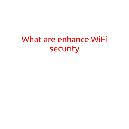 What are Enhanced WiFi Security Measures?