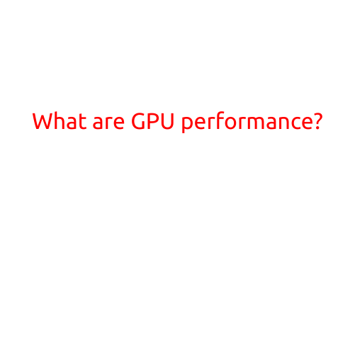 What are GPU Performance?