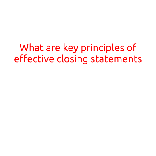 What are the Key Principles of Effective Closing Statements?