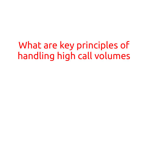 What are the Key Principles of Handling High Call Volumes?