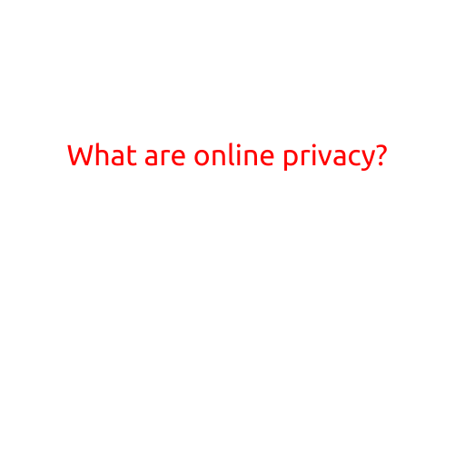 What are Online Privacy?