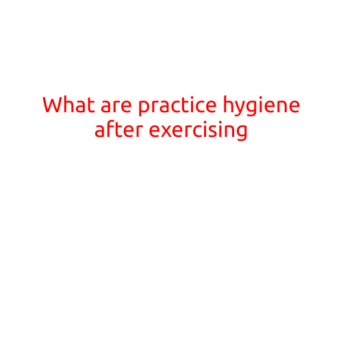 What are Good Practice Hygiene After Exercising?