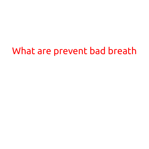 What are the Prevents of Bad Breath?