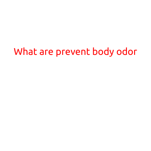 What are the Preventions of Body Odor?