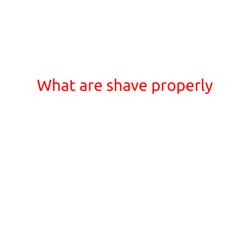 What are Shaves Properly: A Beginner's Guide to Mastering the Art of Shaving