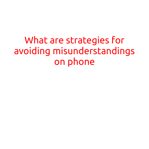 What are Strategies for Avoiding Misunderstandings on the Phone?