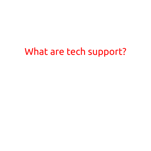 What are Tech Support?