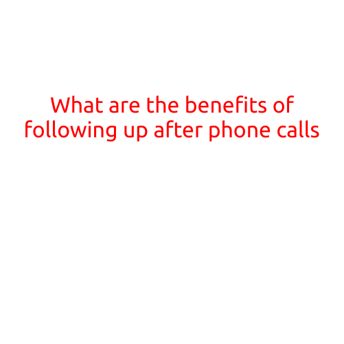 What are the Benefits of Following Up After Phone Calls?