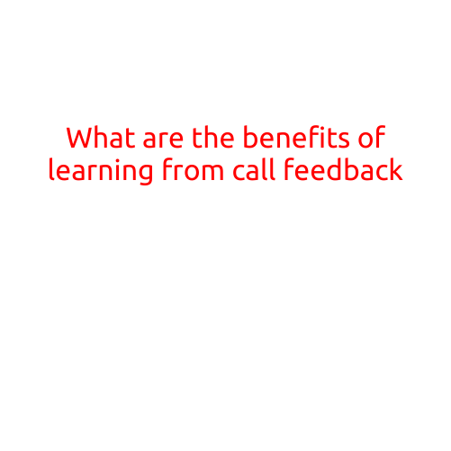 What are the Benefits of Learning from Call Feedback?