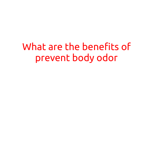 What are the Benefits of Preventing Body Odor?