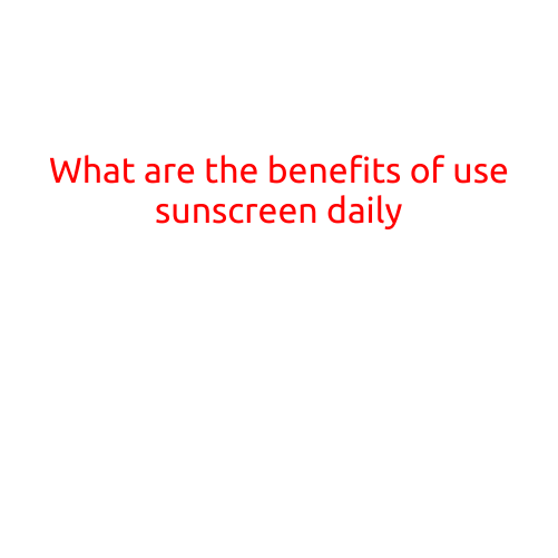 What are the Benefits of Using Sunscreen Daily?