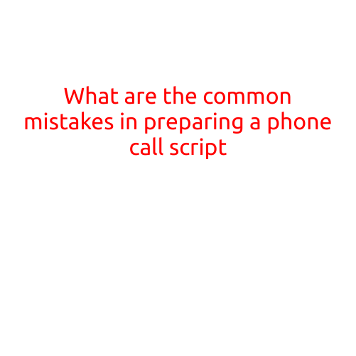 What are the Common Mistakes in Preparing a Phone Call Script?