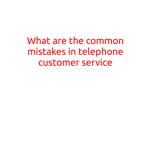 What are the Common Mistakes in Telephone Customer Service?