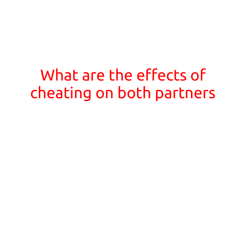 What are the Effects of Cheating on Both Partners?