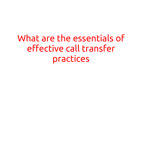 What are the Essentials of Effective Call Transfer Practices?