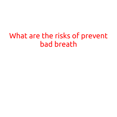 What are the Risks of Bad Breath?