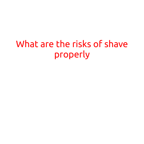 What are the Risks of Shaving Incorrectly?