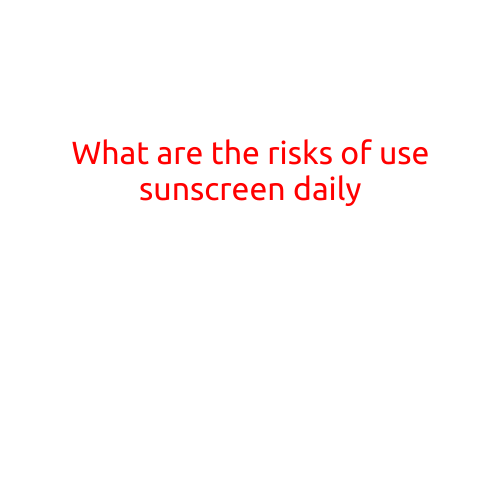 What are the Risks of Using Sunscreen Daily?