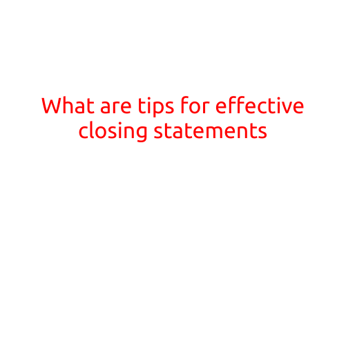 What are Tips for Effective Closing Statements?