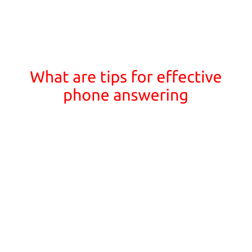 What are Tips for Effective Phone Answering?