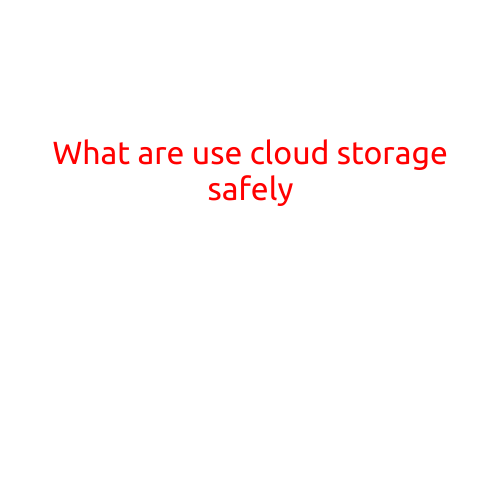 What are the Ways to Use Cloud Storage Safely?