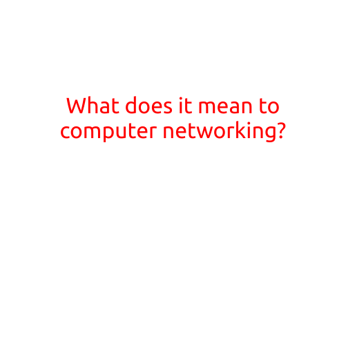 What Does It Mean to "Computer Networking"?