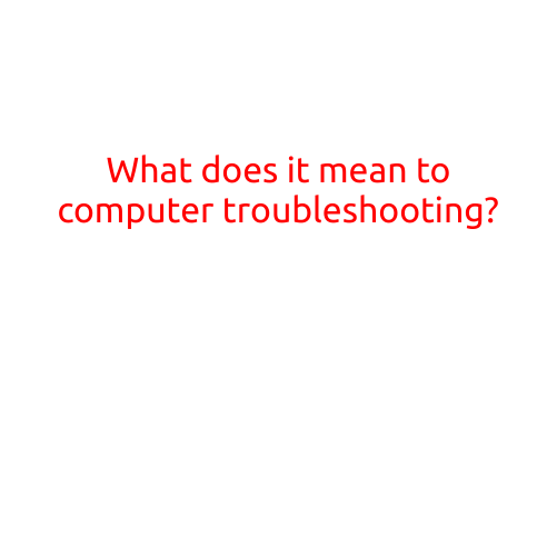 What does it mean to Computer Troubleshooting?