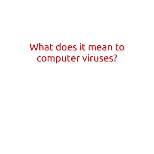 What Does it Mean to Have a Computer Virus?