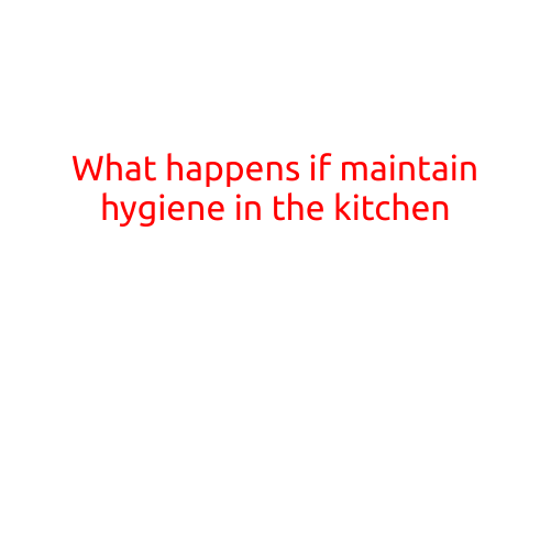 What Happens if You Maintain Hygiene in the Kitchen