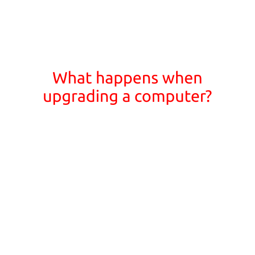 What Happens When Upgrading a Computer?