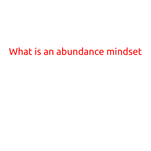 What is an Abundance Mindset?