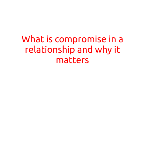 What is Compromise in a Relationship and Why it Matters