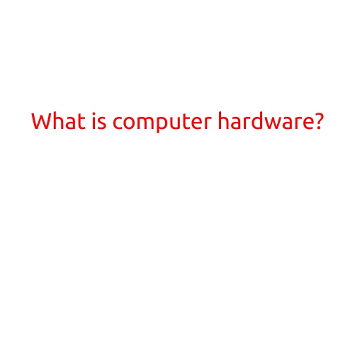 What is Computer Hardware?