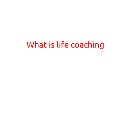 What is Life Coaching?