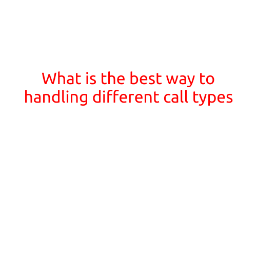 What is the Best Way to Handling Different Call Types?