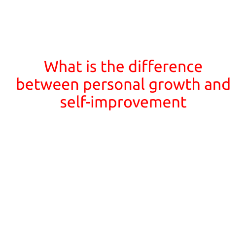 What is the difference between personal growth and self-improvement?