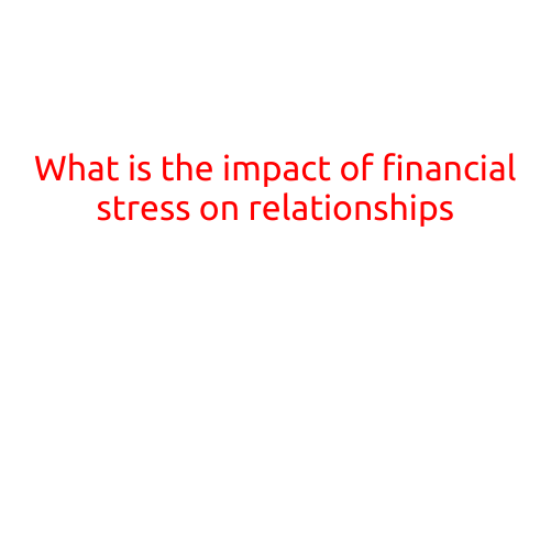 What is the Impact of Financial Stress on Relationships?