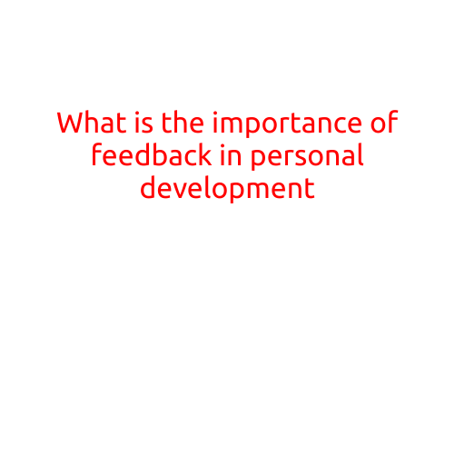 What is the Importance of Feedback in Personal Development?