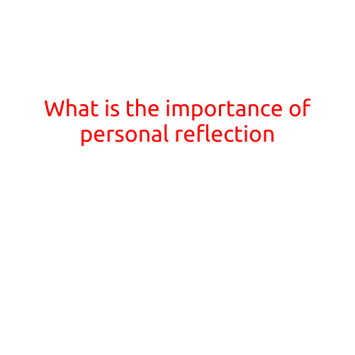 What is the Importance of Personal Reflection?