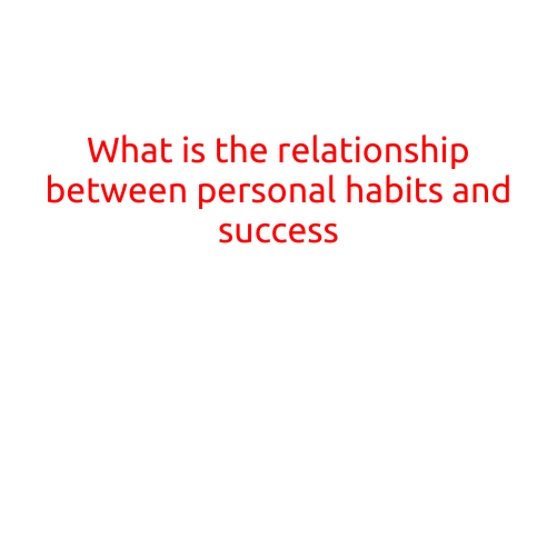 What is the relationship between personal habits and success?