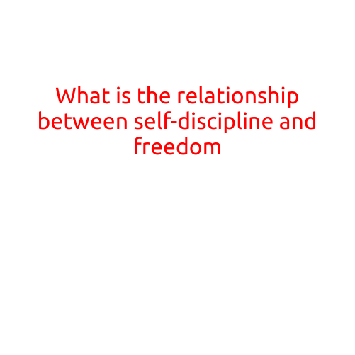 What is the Relationship Between Self-Discipline and Freedom?