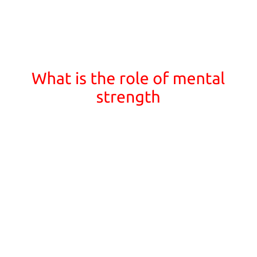 What is the Role of Mental Strength?