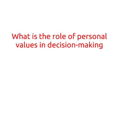 What is the Role of Personal Values in Decision-Making?