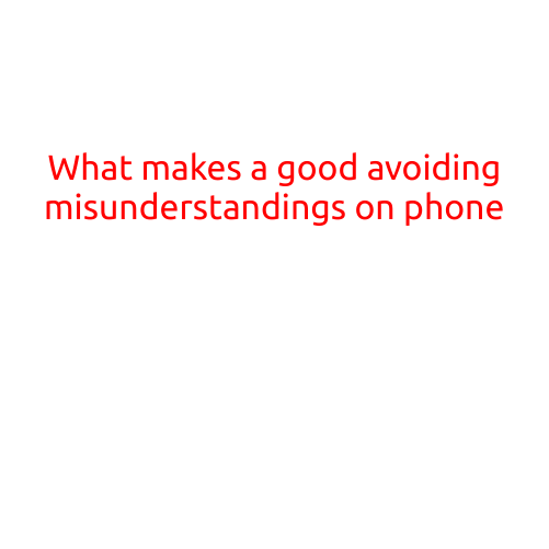 What Makes a Good Conversation: Avoiding Misunderstandings on Phone