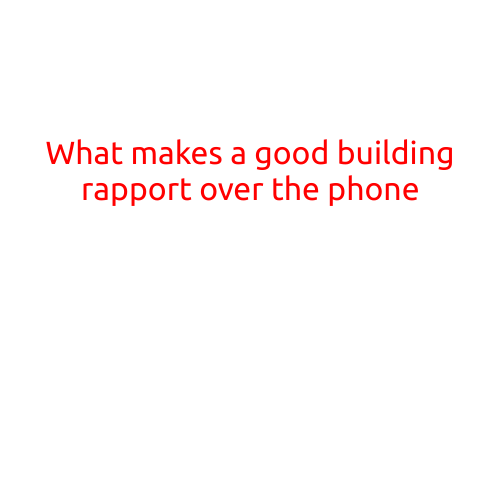 What Makes a Good Building Rapport Over the Phone