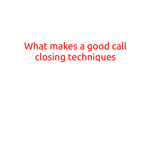 What Makes a Good Call Closing Techniques