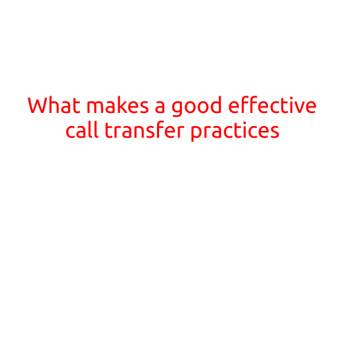 What Makes a Good Effective Call Transfer Practices?