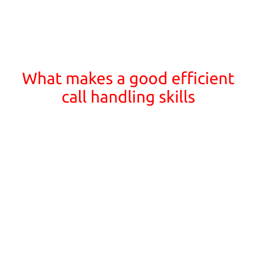 What Makes a Good Efficient Call Handling Skills?