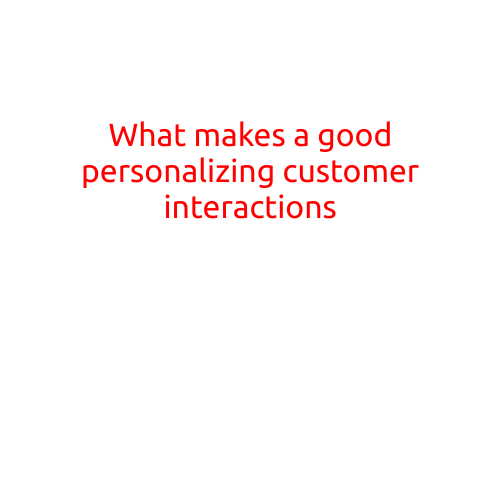 What Makes a Good Personalization in Customer Interactions?