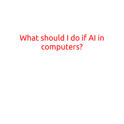 What Should I Do if AI in Computers?